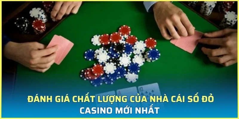 Đánh giá chất lượng của nhà cái Số Đỏ Casino mới nhất 